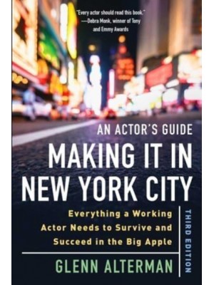 An Actor's Guide-Making It in New York City Everything a Working Actor Needs to Survive and Succeed in the Big Apple