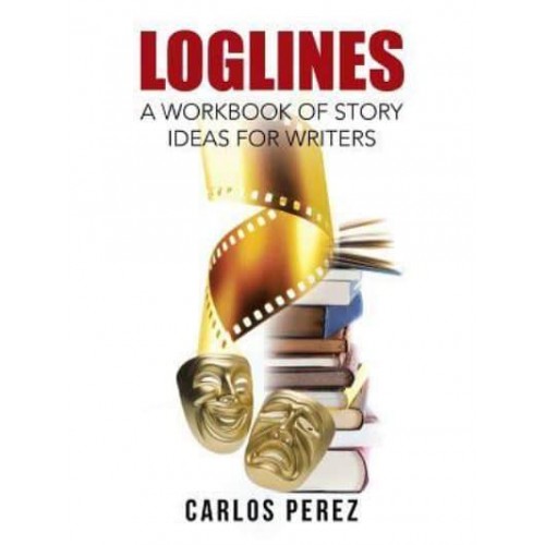 Loglines: A Workbook of Story Ideas for Writers