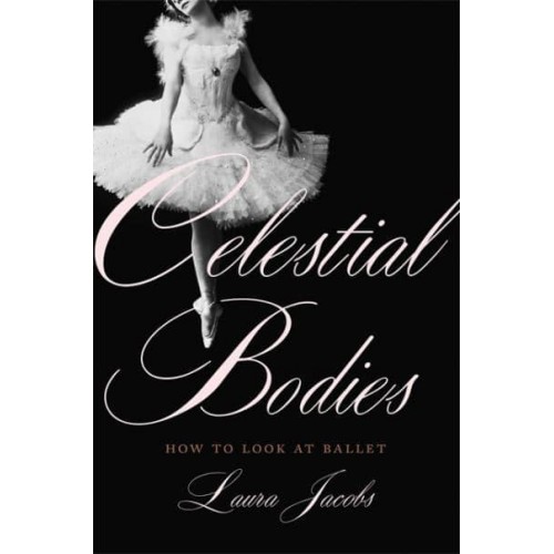 Celestial Bodies How to Look at Ballet
