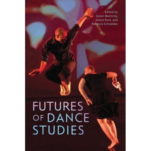 Futures of Dance Studies - Studies in Dance History