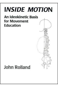Inside Motion An Ldeokinetic Basis for Movement Education