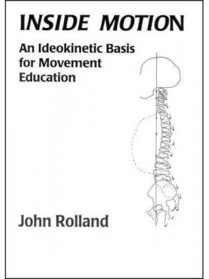 Inside Motion An Ldeokinetic Basis for Movement Education