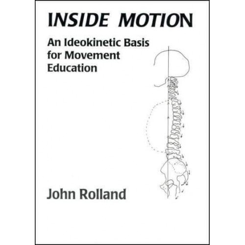 Inside Motion An Ldeokinetic Basis for Movement Education