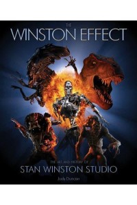 The Winston Effect The Art and History of Stan Winston Studio
