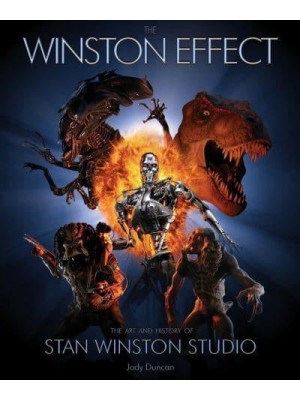 The Winston Effect The Art and History of Stan Winston Studio