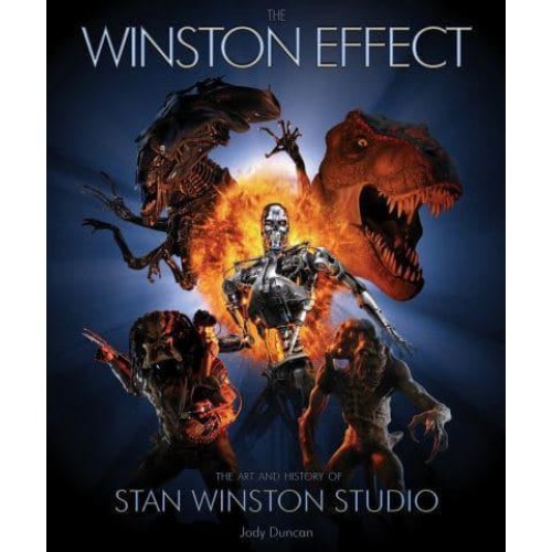The Winston Effect The Art and History of Stan Winston Studio