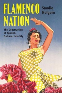 Flamenco Nation The Construction of Spanish National Identity