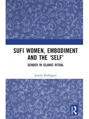Sufi Women, Embodiment, and the 'Self' Gender in Islamic Ritual