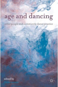 Age and Dancing Older People and Community Dance Practice