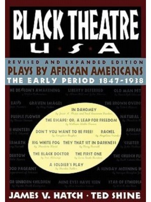 Black Theatre USA Revised and Expanded Edition, Volume 1 of a 2 Volume Set Plays by African Americans from 1847 to 1938