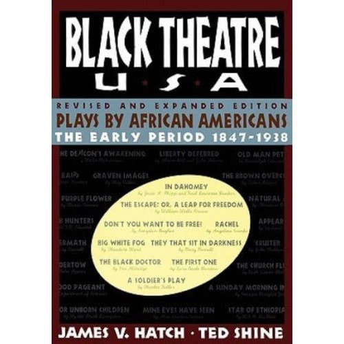 Black Theatre USA Revised and Expanded Edition, Volume 1 of a 2 Volume Set Plays by African Americans from 1847 to 1938
