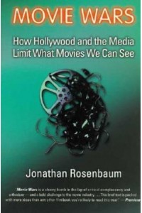 Movie Wars How Hollywood and the Media Limit What Films We Can See