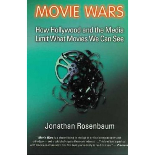 Movie Wars How Hollywood and the Media Limit What Films We Can See