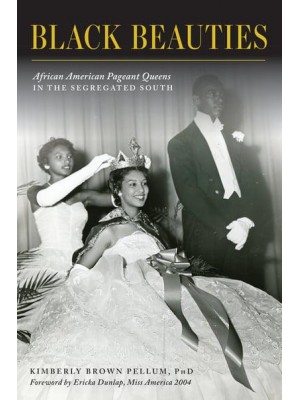 Black Beauties African American Pageant Queens in the Segregated South - American Heritage