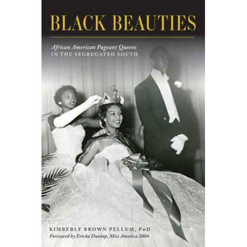 Black Beauties African American Pageant Queens in the Segregated South - American Heritage