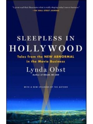 Sleepless in Hollywood Tales from the NEW ABNORMAL in the Movie Business