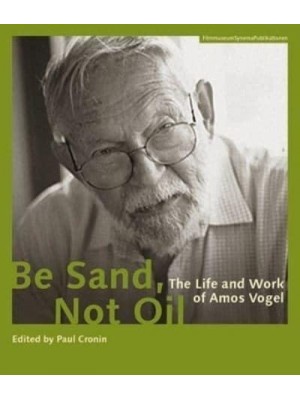 Be Sand, Not Oil The Life and Work of Amos Vogel - BIBLIOTHECA MICROBIOLOGICA SEE 0060