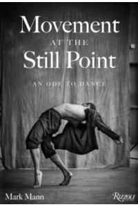 Movement at the Still Point: An Ode to Dance