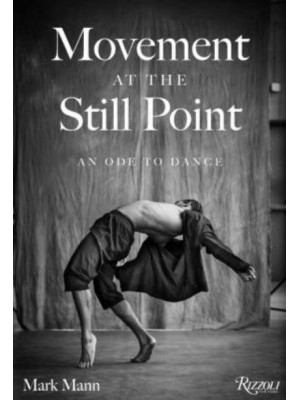 Movement at the Still Point: An Ode to Dance