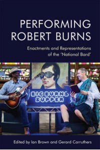 Performing Robert Burns Enactments and Representations of the 'National Bard'