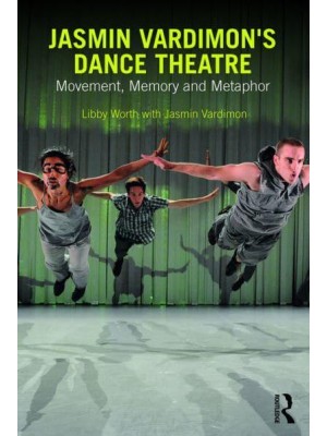 Jasmin Vardimon's Dance Theatre Movement, Memory and Metaphor