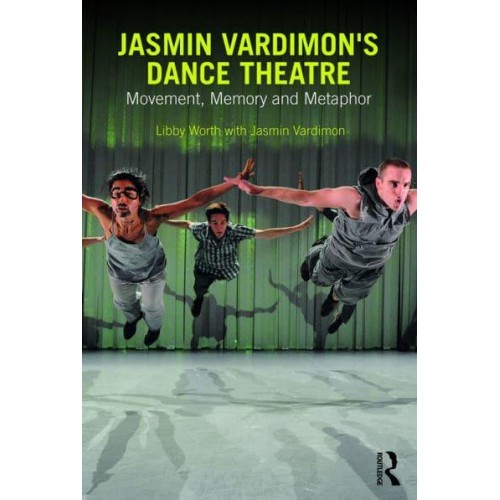 Jasmin Vardimon's Dance Theatre Movement, Memory and Metaphor