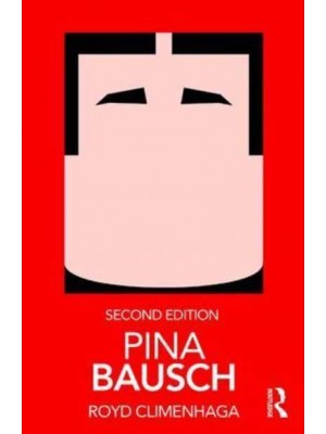 Pina Bausch - Routledge Performance Practitioners