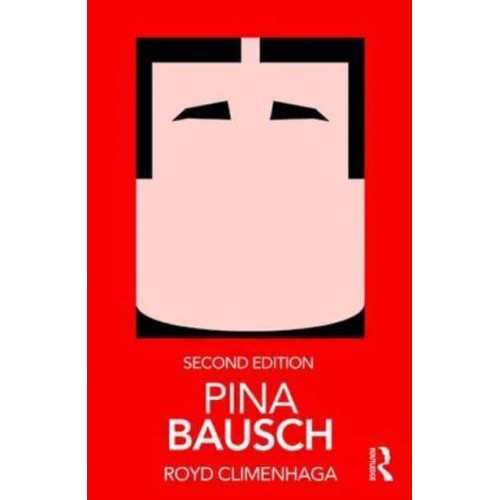 Pina Bausch - Routledge Performance Practitioners