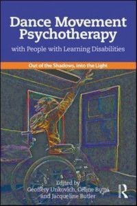 Dance Movement Psychotherapy With People With Learning Disabilities Out of the Shadows, Into the Light