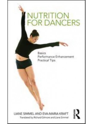 Nutrition for Dancers Basics, Performance Enhancement, Practical Tips