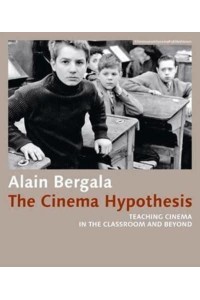 The Cinema Hypothesis Teaching Cinema in the Classroom and Beyond - FilmmuseumSynemaPublikationen