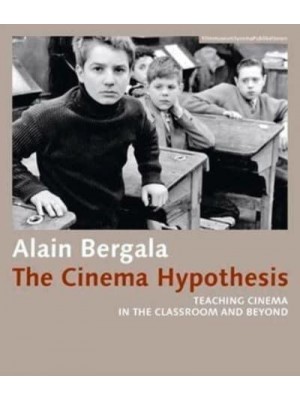 The Cinema Hypothesis Teaching Cinema in the Classroom and Beyond - FilmmuseumSynemaPublikationen