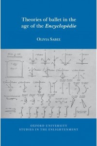 Theories of Ballet in the Age of the Encyclopédie - Oxford University Studies in the Enlightenment