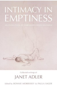 Intimacy in Emptiness Collected Writings on the Discipline of Authentic Movement