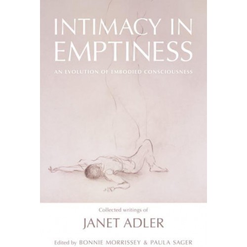Intimacy in Emptiness Collected Writings on the Discipline of Authentic Movement