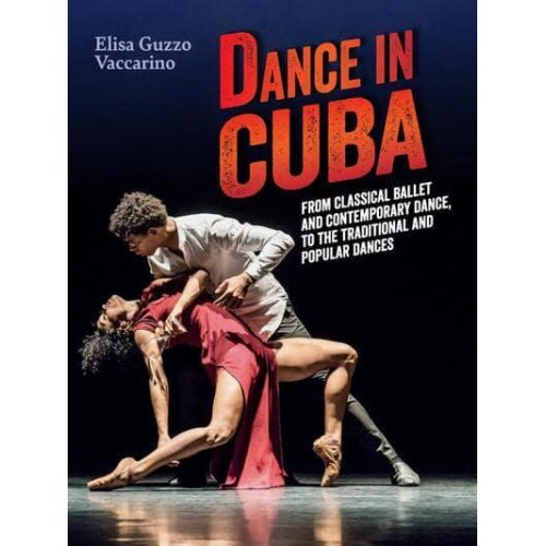 Dance in Cuba From Classical Ballet and Contemporary Dance to Traditional and Popular Dances