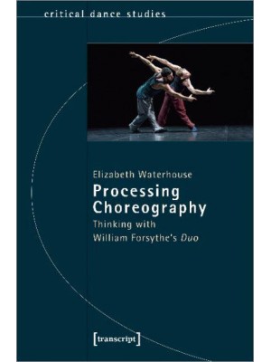 Processing Choreography Thinking With William Forsythe's Duo
