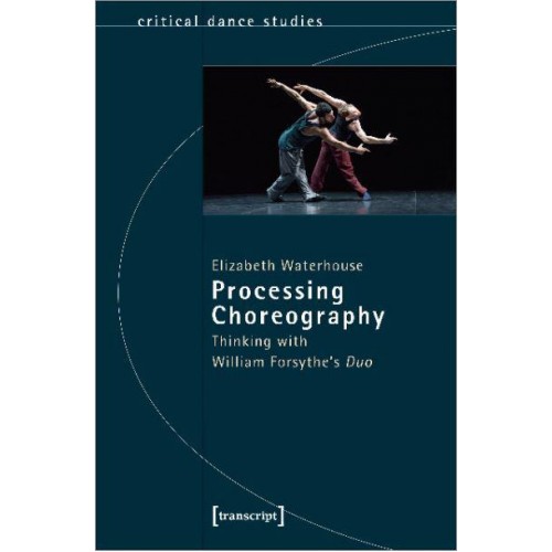 Processing Choreography Thinking With William Forsythe's Duo