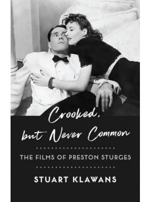 Crooked, but Never Common The Films of Preston Sturges