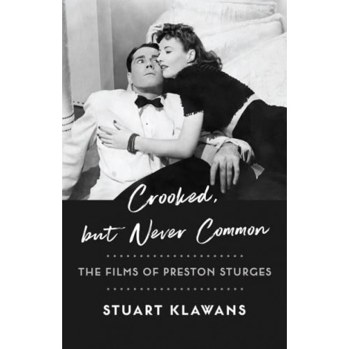 Crooked, but Never Common The Films of Preston Sturges