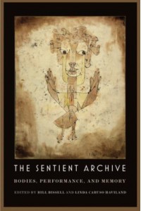 The Sentient Archive Bodies, Performance, and Memory