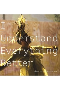 I Understand Everything Better