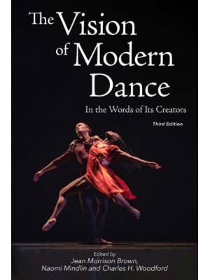 The Vision of Modern Dance In the Words of Its Creators,3rd Edition