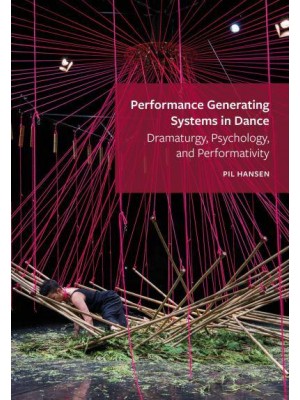 Performance Generating Systems in Dance Dramaturgy, Psychology, and Performativity