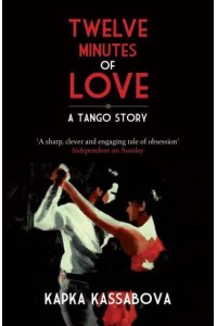 Twelve Minutes of Love A Tango Story