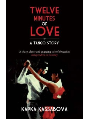 Twelve Minutes of Love A Tango Story