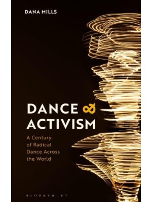 Dance and Activism A Century of Radical Dance Across the World