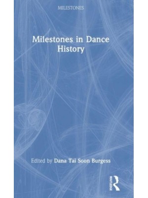 Milestones in Dance History - Milestones