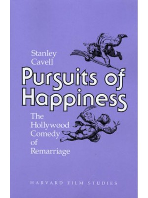 Pursuits of Happiness The Hollywood Comedy of Remarriage - Harvard Film Studies