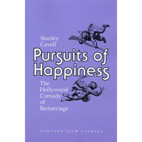 Pursuits of Happiness The Hollywood Comedy of Remarriage - Harvard Film Studies